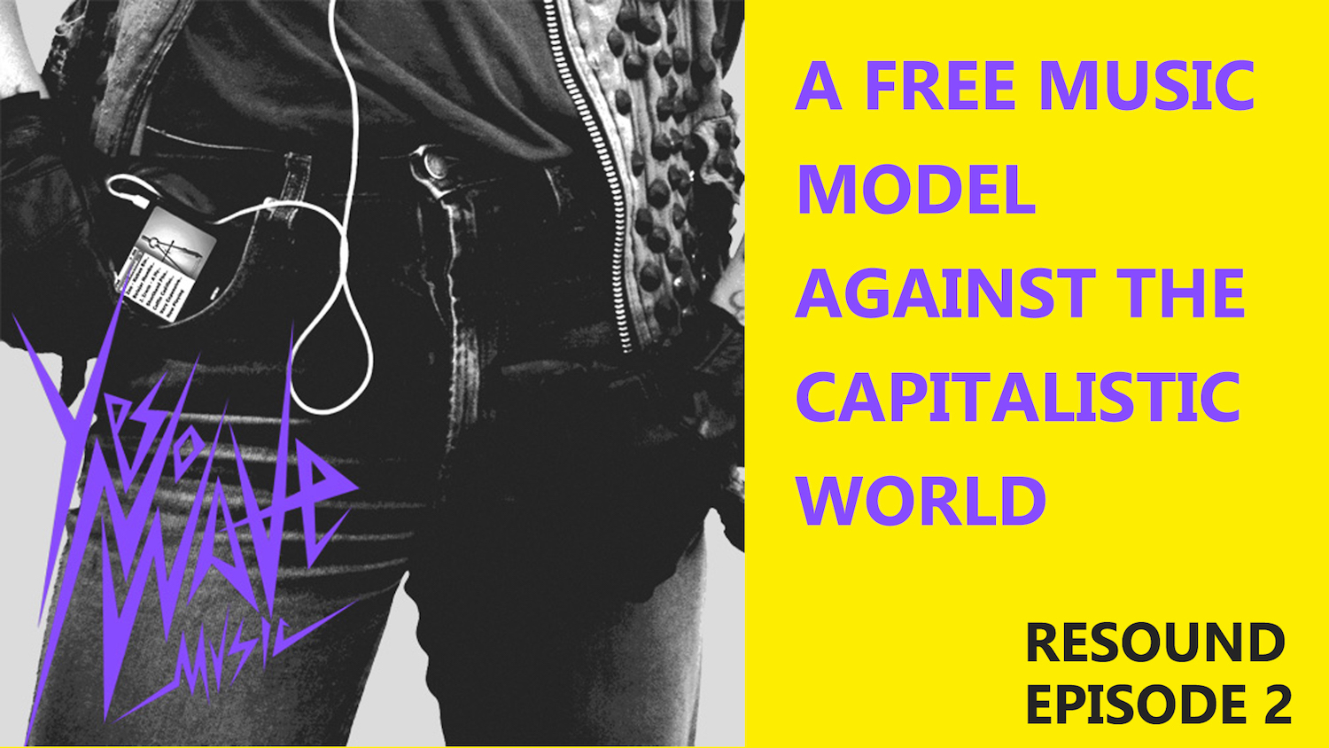 RESOUND EP2: YES NO WAVE – A FREE MUSIC MODEL AGAINST THE CAPITALISTIC WORLD